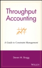 Image for Throughput accounting  : a guide to constraint management