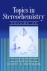 Image for Topics in Stereochemistry, Volume 22