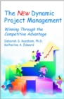 Image for New dynamic project management  : winning through the competitive advantage