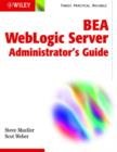 Image for Bea Weblogic Server Administrator&#39;s Guide