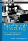 Image for The psychology of trading  : tools and tactics for minding the markets