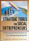 Image for Strategic tools for social entrepreneurs: enhancing the performance of your enterprising nonprofit