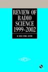 Image for The review of radio science, 1999-2002  : advances in 3G mobile communications, cryptography and computer security, EMC for integrated circuits, remote sensing, radio astronomy and more