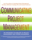 Image for Communicating project management  : the integrated vocabulary of project management and systems engineering