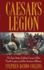 Image for Caesar&#39;s legion: the epic saga of Julius Caesar&#39;s elite Tenth Legion and the armies of Rome