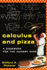 Image for The calculus and pizza  : a math cookbook for the hungry mind