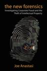 Image for The new forensics  : investigating corporate fraud and the theft of intellectual property