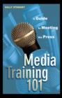 Image for Media training 101  : a guide to meeting the press