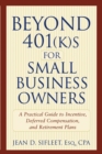 Image for Beyond 401(k)s for small business owners  : a practical guide to incentive, deferred compensation and retirement plans