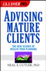 Image for J.K. Lasser pro advising mature clients: the new science of wealth span planning