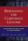 Image for Rebuilding the corporate genome: unlocking the real value of your business
