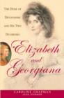 Image for Elizabeth and Georgiana  : the Duke of Devonshire and his two duchesses