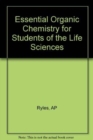 Image for Essential Organic Chemistry for Students of the Life Sciences