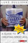 Image for Hey, Whipple, squeeze this!  : a guide to creating great ads