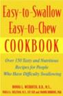 Image for Easy-to-swallow, easy-to-chew cookbook: over 150 tasty and nutritious recipes for people who have difficulty swallowing