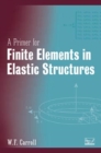 Image for A Primer for Finite Elements in Elastic Structures