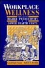 Image for Workplace Wellness : The Key to Higher Productivity and Lower Health Costs
