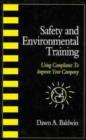 Image for Safety and Environmental Training : Using Compliance to Improve Your Company