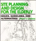 Image for Site Planning and Design for the Elderly