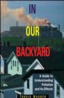 Image for In Our Backyard : A Guide to Understanding Pollution and Its Effects