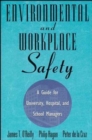 Image for Environmental and Workplace Safety : A Guide for University, Hospital, and School Managers