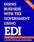 Image for Doing Business with the Government Using : A Guide for Small Businesses