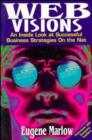 Image for Web Visions : An inside Look at Successful Business Strategies on the Net