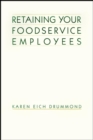 Image for Retaining your foodservice employees  : 40 ways to better employee relations