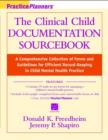 Image for The child clinical documentation sourcebook  : a comprehensive collection of forms and guidelines for efficient record-keeping in child mental health