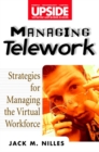Image for Managing telework  : strategies for managing the virtual workforce