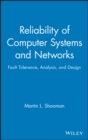 Image for Reliability of computer systems and networks  : fault tolerance, analysis and design
