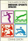 Image for The Shape of Space: Indoor Sports Spaces