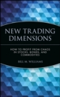 Image for New trading dimensions  : how to profit from chaos in stocks, bonds and commodities