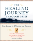 Image for The healing journey through grief  : your journal of hope and recovery