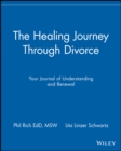 Image for The healing journey through divorce  : your journal of understanding and renewal
