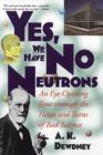 Image for Yes, we have no neutrons  : an eye-opening tour through the twists and turns of bad science
