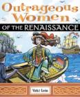 Image for Outrageous Women of the Renaissance