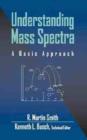 Image for Understanding mass spectra  : a basic approach
