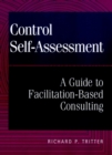 Image for Control self-assessment  : a guide to facilitation-based consulting