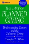 Image for The art of planned giving  : understanding donors and the culture of giving