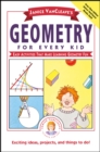 Image for Janice VanCleave&#39;s Geometry for Every Kid : Easy Activities that Make Learning Geometry Fun