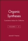 Image for Organic Syntheses: Cumulative Indices for Collective Volumes 1 - 8
