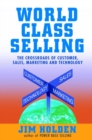 Image for Wold class selling  : the crossroads of customer, sales, marketing, and technology