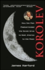 Image for Korolev  : how one man masterminded the Soviet drive to beat America to the moon