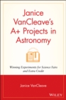Image for Janice VanCleave&#39;s A+ projects in astronomy  : winning experiments for science fairs and extra credit