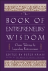 Image for The book of entrepreneurs&#39; wisdom  : classic writings by legendary entrepreneurs