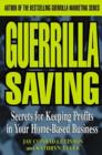 Image for Guerrilla saving  : secrets for keeping profits in your home-based business