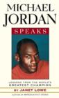Image for Michael Jordan speaks  : lessons from the world&#39;s greatest champion