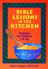 Image for Bible Lessons in the Kitchen : Activities for Children 5 and Up