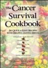 Image for Cancer Survival Cookbook : 200 Quick and Easy Recipes with Helpful Eating Hints